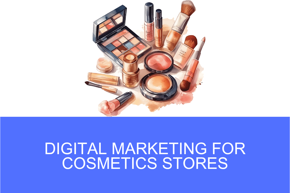 Digital Marketing for Cosmetics Stores