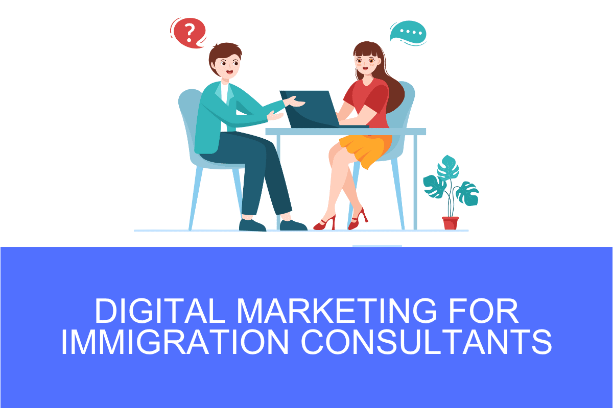 Digital Marketing for Immigration Consultants