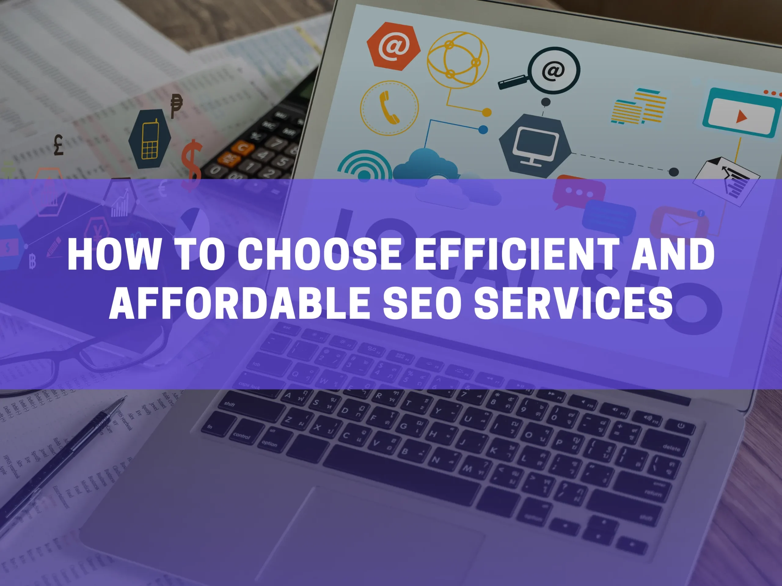 How to Choose Efficient and Affordable SEO Services