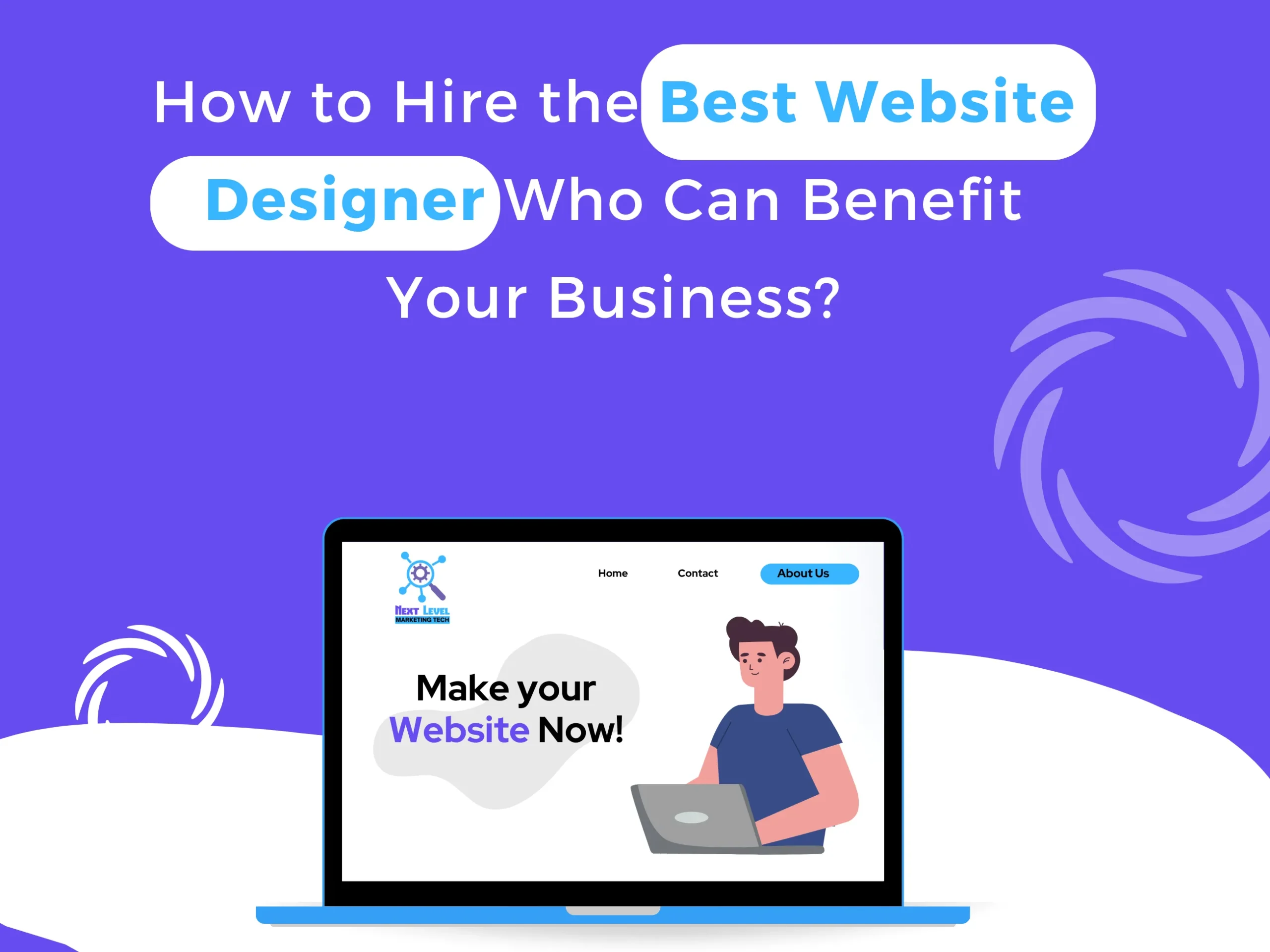 How to Hire the Best Website Designer Who Can Benefit Your Business?
