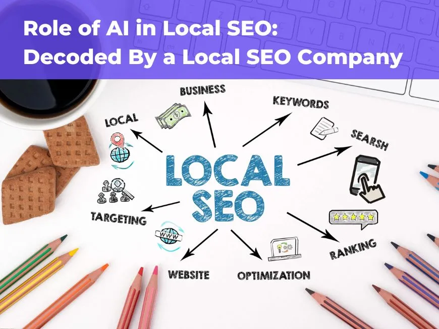 Role of AI in Local SEO: Decoded By a Local SEO Company