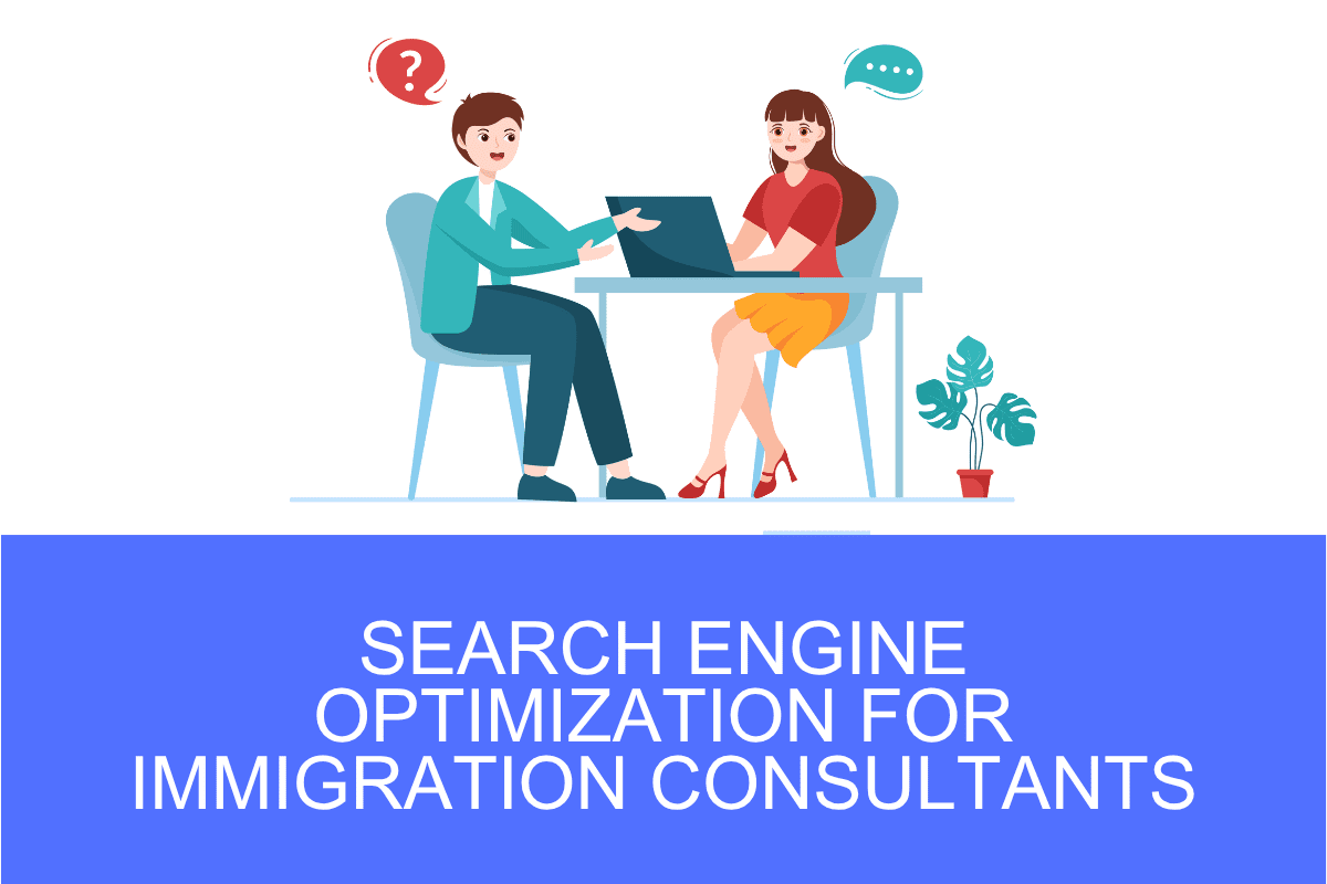 Search Engine Optimization for Immigration Consultants