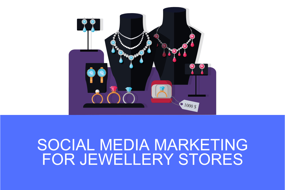 Social Media Marketing for Jewellery Stores