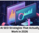 AI SEO Strategies That Actually Work in 2026