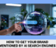 How to Get Your Brand Mentioned by AI Search Engines