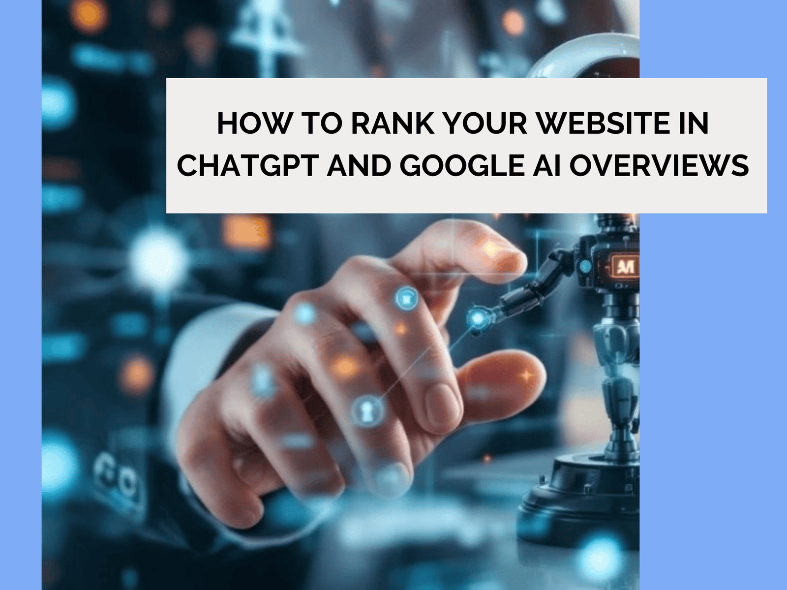 How to Rank Your Website in ChatGPT and Google AI Overviews