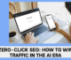 Zero-Click SEO_ How to Win Traffic in the AI Era