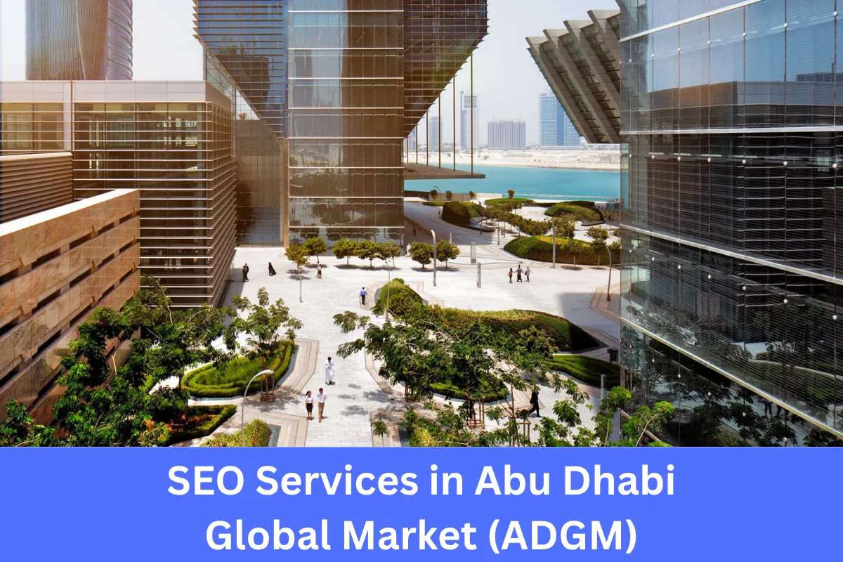 SEO Services in Abu Dhabi Global Market helping financial and professional firms build digital authority