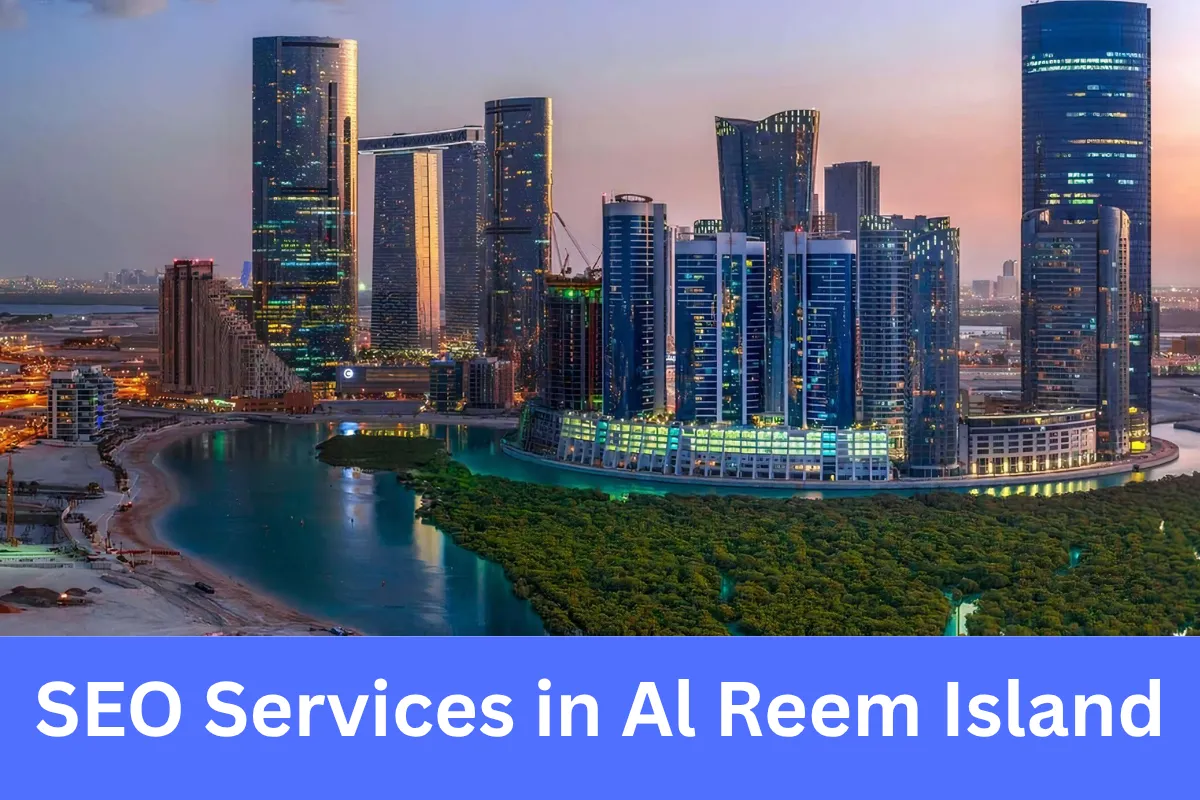 SEO Services in Al Reem Island helping modern businesses increase online visibility