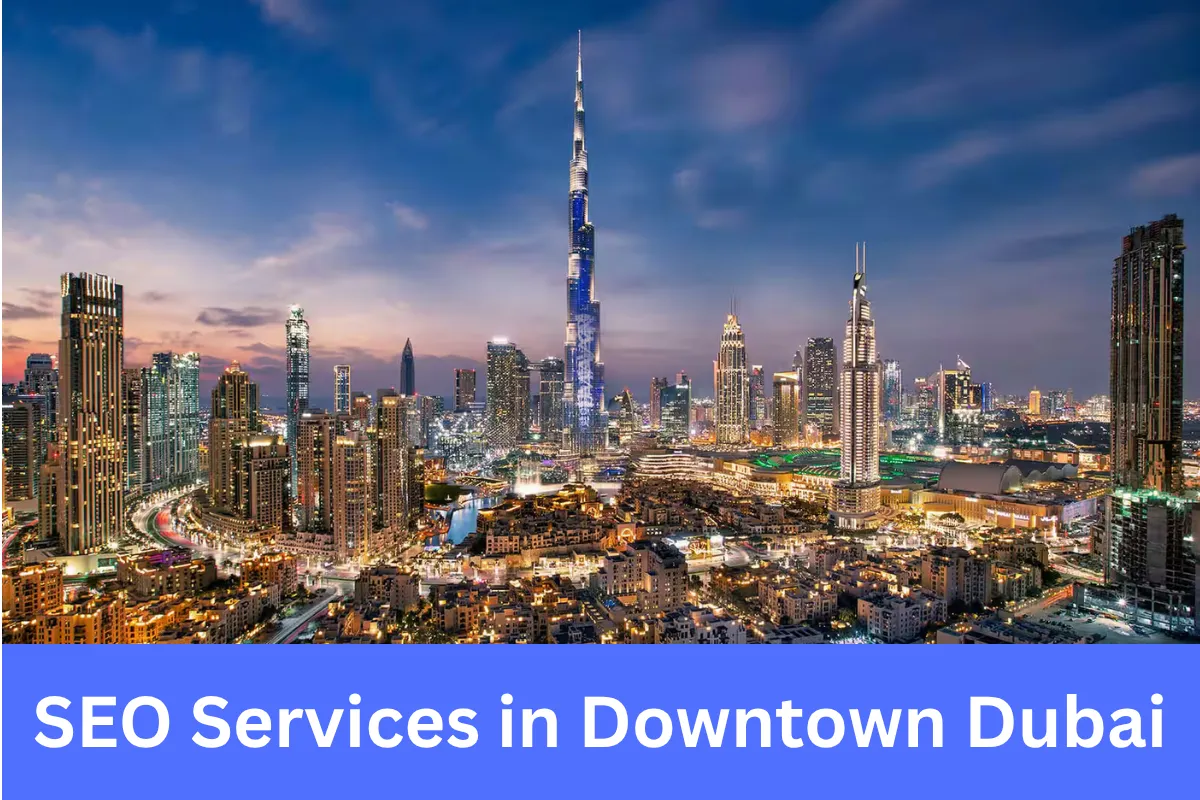 SEO Services in Downtown Dubai helping premium brands stand out in a high-visibility business district