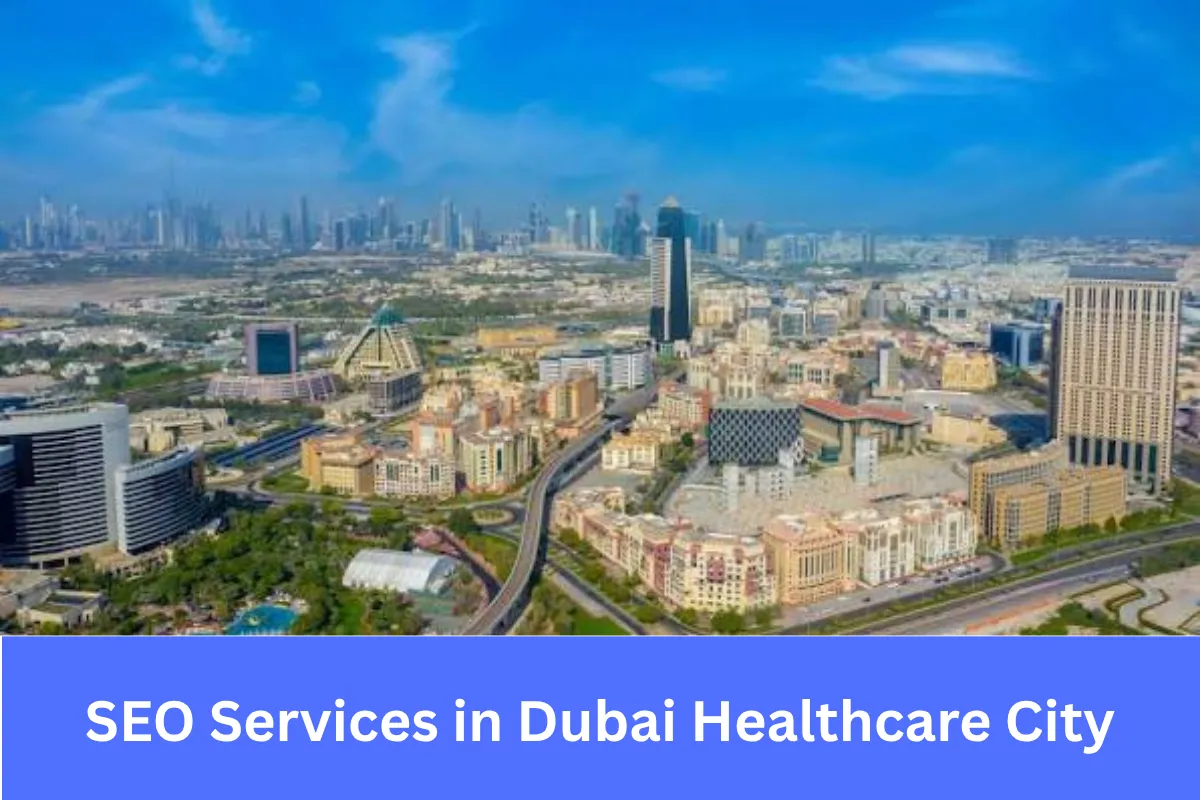 SEO Services in Dubai Healthcare City helping healthcare providers improve online visibility and patient discovery