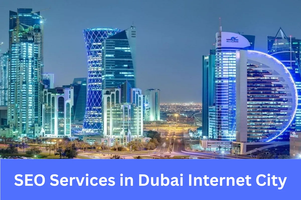 SEO Services in Dubai Internet City helping technology companies increase online visibility