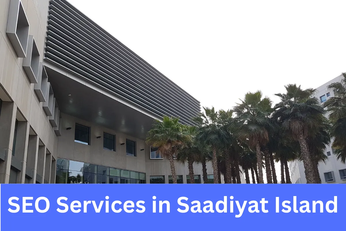 SEO Services in Saadiyat Island helping premium brands and businesses increase online visibility