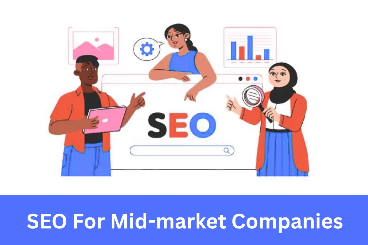 SEO for Mid-Market Companies helping established businesses grow organic visibility